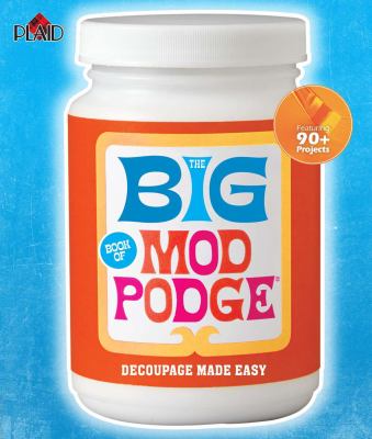 The big book of Mod Podge : decoupage made easy  cover image cdn