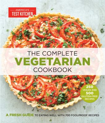 The complete vegetarian cookbook : a fresh guide to eating well with 700 foolproof recipes  cover image cdn