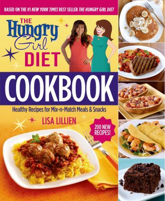 The hungry girl diet cookbook : healthy recipes for mix-n-match meals & snacks  cover image cdn