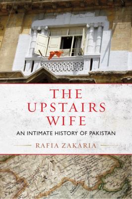 The upstairs wife : an intimate history of Pakistan  cover image cdn