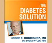 The diabetes solution how to control type 2 diabetes and reverse prediabetes using simple diet and lifestyle changes--with 100 recipes  cover image cdn