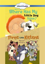 Where, oh, where has my little dog gone? Three little kittens cover image cdn