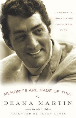 Memories are made of this : Dean Martin through his daughter's eyes cover image cdn