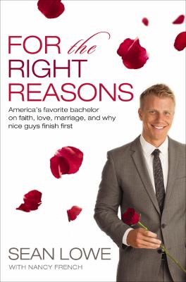 For the right reason America's favorite bachelor on faith, love, marriage, and why nice guys finish first cover image cdn