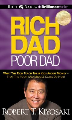Rich dad, poor dad what the rich teach their kids about money-- that the poor and middle class do not!  cover image cdn
