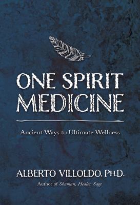 One spirit medicine : ancient ways to ultimate wellness cover image