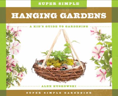 Super simple hanging gardens : a kid's guide to gardening  cover image cdn