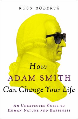 How Adam Smith can change your life : an unexpected guide to human nature and happiness  cover image cdn