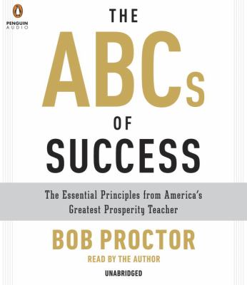 The ABCs of success the essential principles from America's greatest prosperity teacher cover image