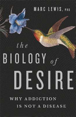The biology of desire : why addiction is not a disease  cover image cdn