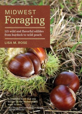 Midwest foraging : 115 wild and flavorful edibles from burdock to wild peach  cover image cdn
