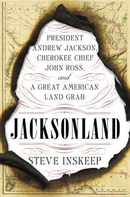Jacksonland : President Andrew Jackson, Chief John Ross, and a great American land grab  cover image cdn