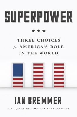 Superpower : three choices for America's role in the world  cover image cdn