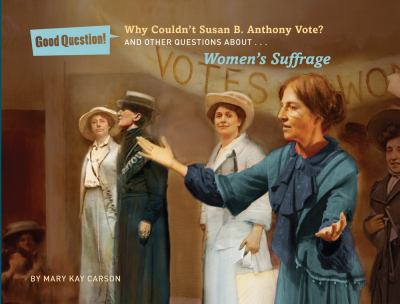 Why couldn't Susan B. Anthony vote? : and other questions about... women's suffrage  cover image cdn