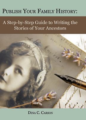 Publish your family history : a step-by-step guide to writing the stories of your ancestors  cover image cdn