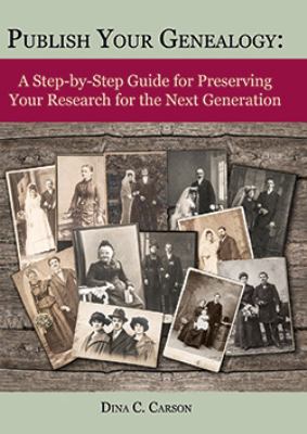 Publish your genealogy : a step-by-step guide for preserving your research for the next generation  cover image cdn