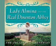 Lady almina and the real downton abbey cover image cdn