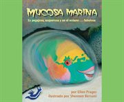 Mucosa marina: es pegajosa, asquerosa y en el oceano . . . fabulosa cover image cdn