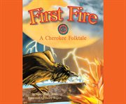 First fire: a cherokee folktale cover image cdn