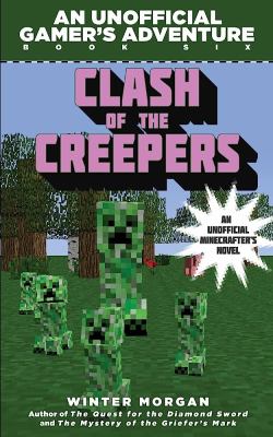 Clash of the creepers : an unofficial gamer's adventure book six  cover image cdn