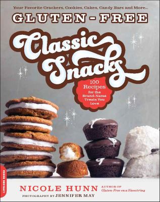 Gluten-free classic snacks 100 recipes for the brand-name treats you love cover image cdn