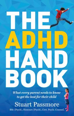 The ADHD hand book : what every parent needs to know to get the best for their child  cover image cdn