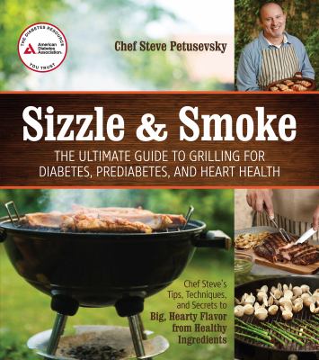 Sizzle & smoke : the ultimate guide to grilling for diabetes, prediabetes, and heart health  cover image cdn