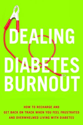 Dealing with diabetes burnout : how to recharge and get back on track when you feel frustrated and overwhelmed living with diabetes  cover image cdn