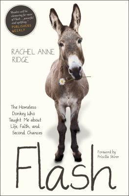 Flash : the homeless donkey who taught me about life, faith, and second chances  cover image cdn
