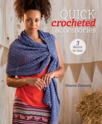 Quick crocheted accessories : 3 skeins or less  cover image cdn