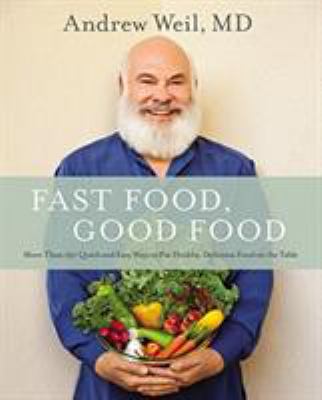 Fast food, good food : more than 150 quick and easy ways to put healthy, delicious food on the table  cover image cdn