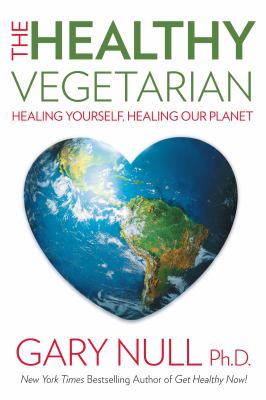 The healthy vegetarian : healing yourself, healing our planet  cover image cdn