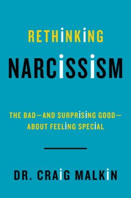 Rethinking narcissism : the bad-- and surprising good-- about feeling special  cover image cdn