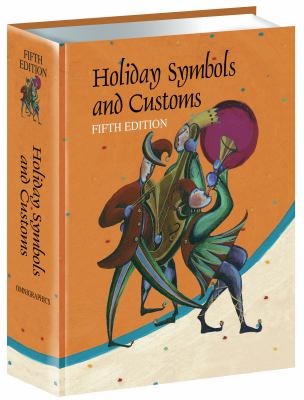 Holiday symbols and customs : a guide to the legend and lore behind the traditions, rituals, foods, games, animals, and other symbols and activities associated with holidays and holy days, feasts and fasts, and other celebrations, covering ancient, calendar, religious, historic, folkloric, national, promotional, and sporting events, as observed in the United States and around the world cover image cdn