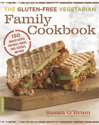 Gluten-free vegetarian family cookbook : 150 healthy recipes for meals, snacks, sides, desserts, and more  cover image cdn