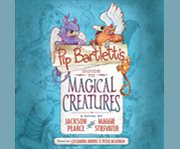 Pip Bartlett's guide to magical creatures a novel  cover image cdn