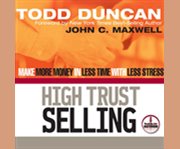 High trust selling [make more money in less time with less stress]  cover image cdn