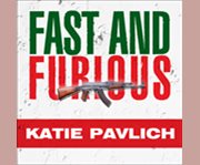 Fast and furious [Barack Obama's bloodiest scandal and its shameless cover-up]  cover image cdn