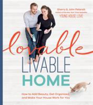 Lovable livable home : how to add beauty, get organized, and make your house work for you  cover image cdn