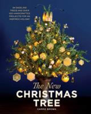 The new Christmas tree : 24 dazzling trees and over 100 handcrafted projects for an inspired holiday  cover image cdn