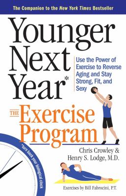 Younger next year the exercise program : use the power of exercise to reverse aging and stay strong, fit, and sexy  cover image cdn