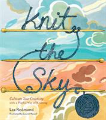 Knit the sky : cultivate your creativity with a playful way of knitting  cover image cdn