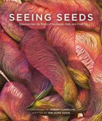 Seeing seeds : a journey into the world of seedheads, pods, and fruit  cover image cdn
