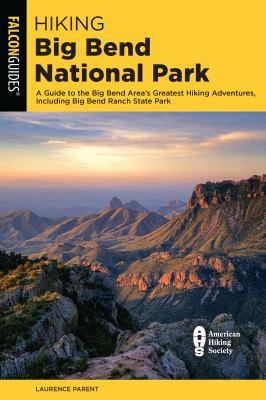 Falcon guide. Hiking Big Bend National Park : a guide to the Big Bend area's greatest hiking adventures, including Big Bend Ranch State Park cover image cdn