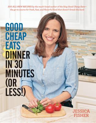 Good cheap eats dinner in 30 minutes (or less!)  cover image cdn