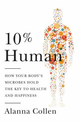 10% human : how your body's microbes hold the key to health and happiness  cover image cdn