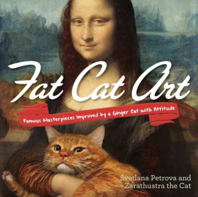 Fat cat art : famous masterpieces improved by a ginger cat with attitude  cover image cdn