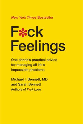 F*ck feelings : one shrink's practical advice for managing all life's impossible problems  cover image cdn