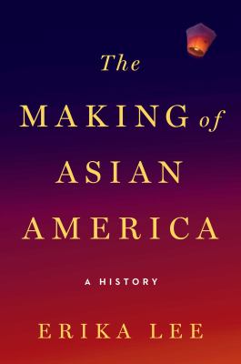 The making of Asian America : a history  cover image cdn