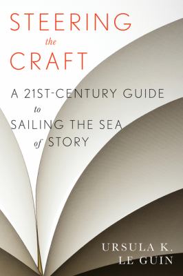 Steering the craft : a twenty-first-century guide to sailing the sea of story  cover image cdn